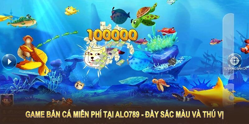 Game bắn cá miễn phí tại ALO789 mang đến không gian chơi đầy sắc màu và thú vị