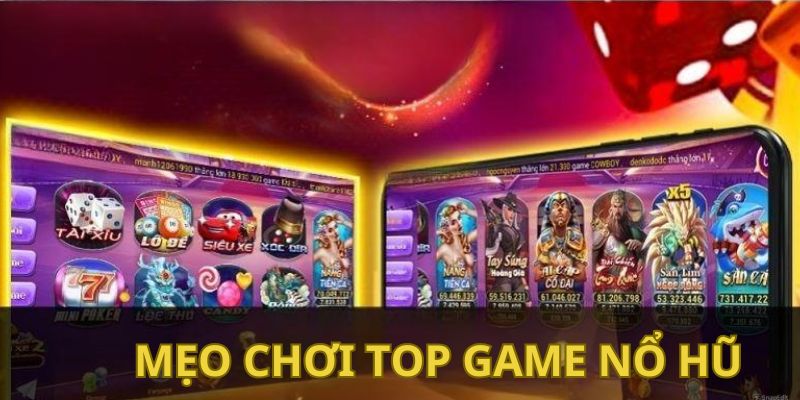 Những chiến thuật thắng lớn trong top game nổ hũ