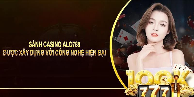 Sảnh casino ALO789 được xây dựng với công nghệ hiện đại, cam kết minh bạch